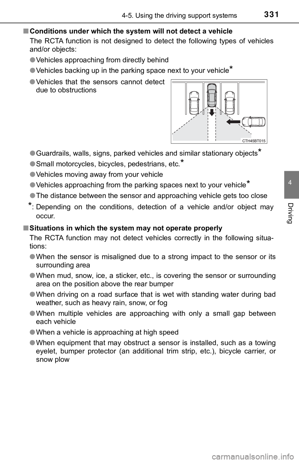 TOYOTA CAMRY HYBRID 2023  Owners Manual 3314-5. Using the driving support systems
4
Driving
■Conditions under which the  system will not detect a vehicle
The  RCTA  function  is  not  designed  to  detect  the  following  types   of  vehi