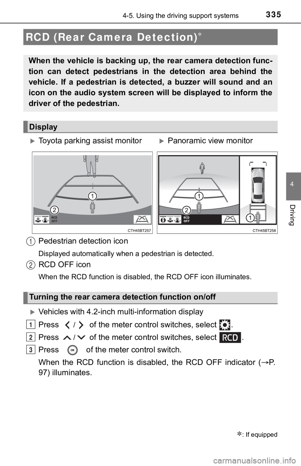TOYOTA CAMRY HYBRID 2023  Owners Manual 3354-5. Using the driving support systems
4
Driving
Pedestrian detection icon
Displayed automatically when a pedestrian is detected.
RCD OFF icon
When the RCD function is disabled, the RCD OFF icon il