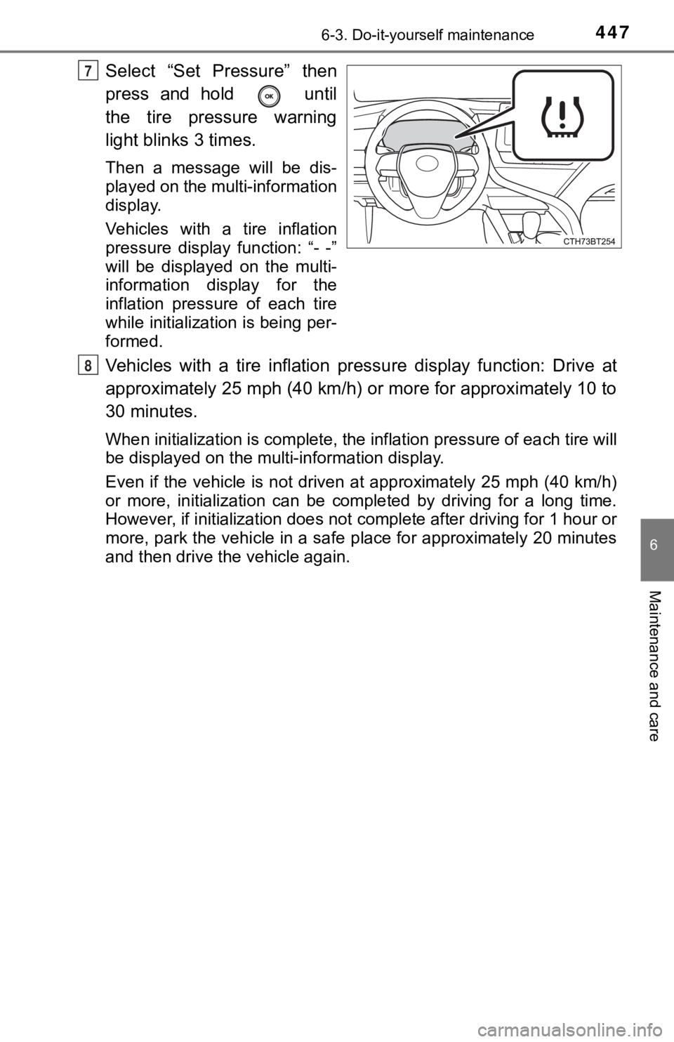 TOYOTA CAMRY HYBRID 2023  Owners Manual 4476-3. Do-it-yourself maintenance
6
Maintenance and care
Select  “Set  Pressure”  then
press  and  hold    until
the  tire  pressure  warning
light blinks 3 times.
Then  a  message  will  be  dis