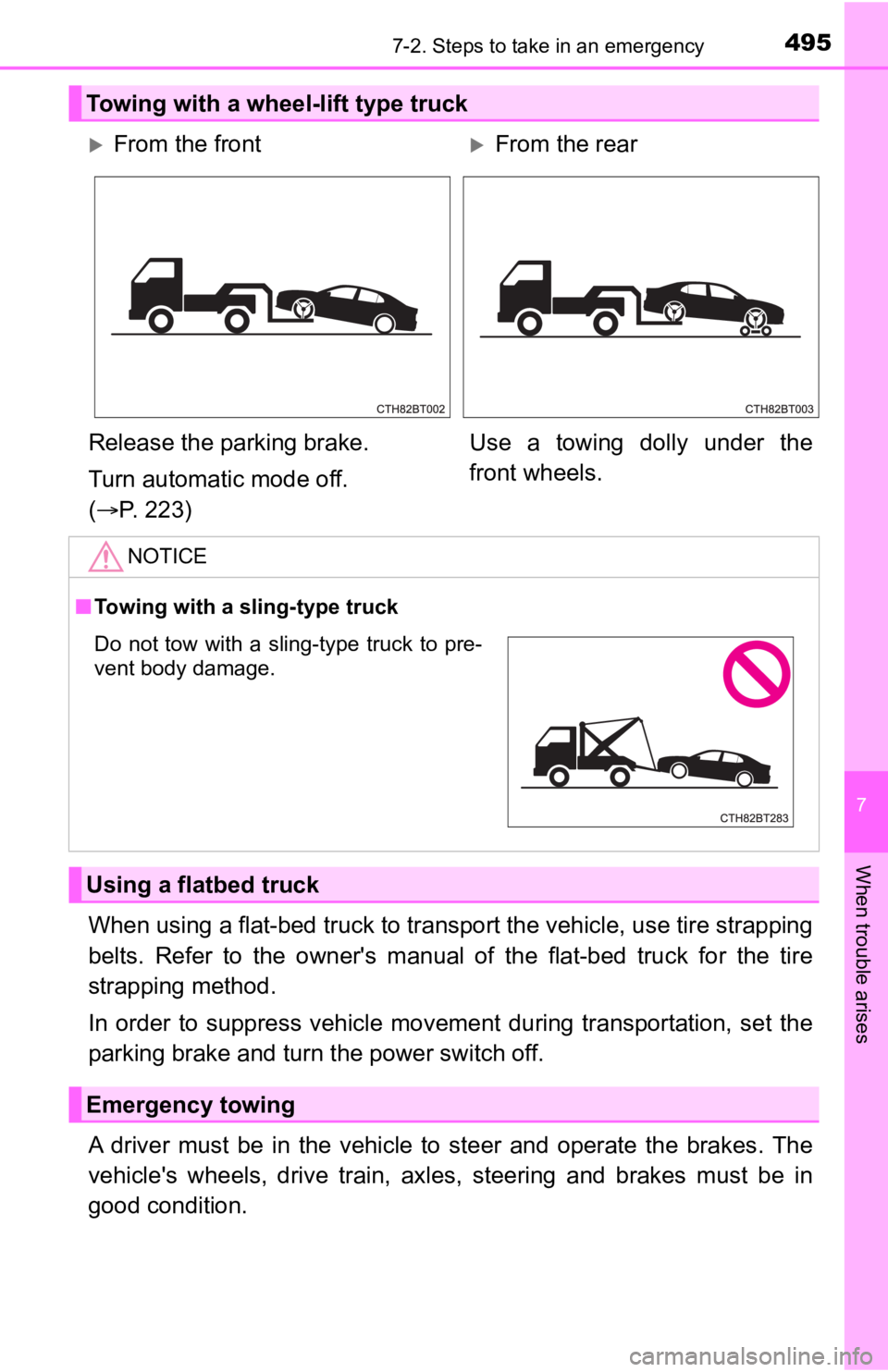 TOYOTA CAMRY HYBRID 2023  Owners Manual 4957-2. Steps to take in an emergency
7
When trouble arises
When using a flat-bed truck to transport the vehicle, use tire strapping
belts.  Refer  to  the  owner's  manual  of  the  flat-bed  tru
