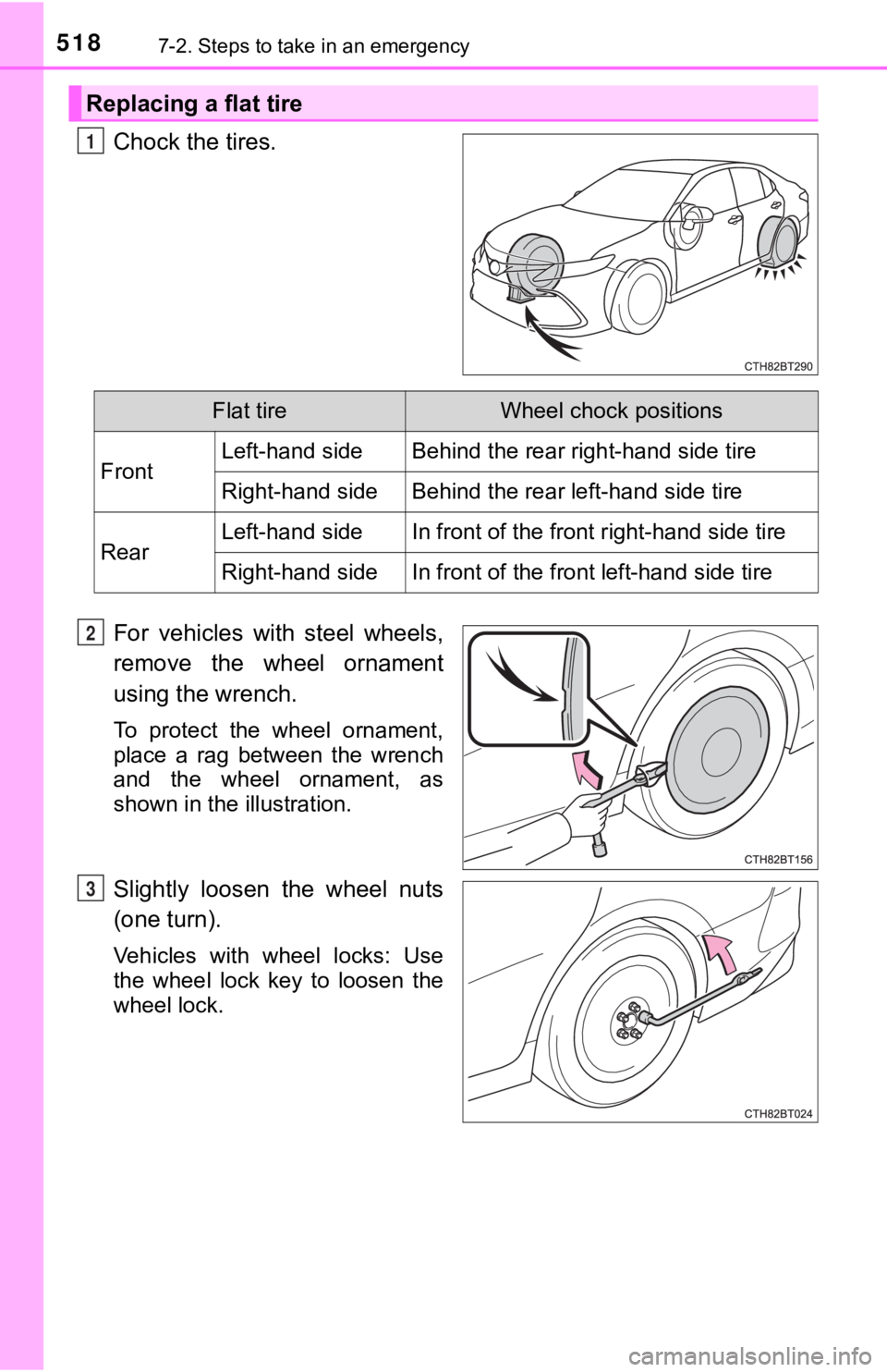 TOYOTA CAMRY HYBRID 2023  Owners Manual 5187-2. Steps to take in an emergency
Chock the tires.
For  vehicles  with  steel  wheels,
remove  the  wheel  ornament
using the wrench.
To  protect  the  wheel  ornament,
place  a  rag  between  the
