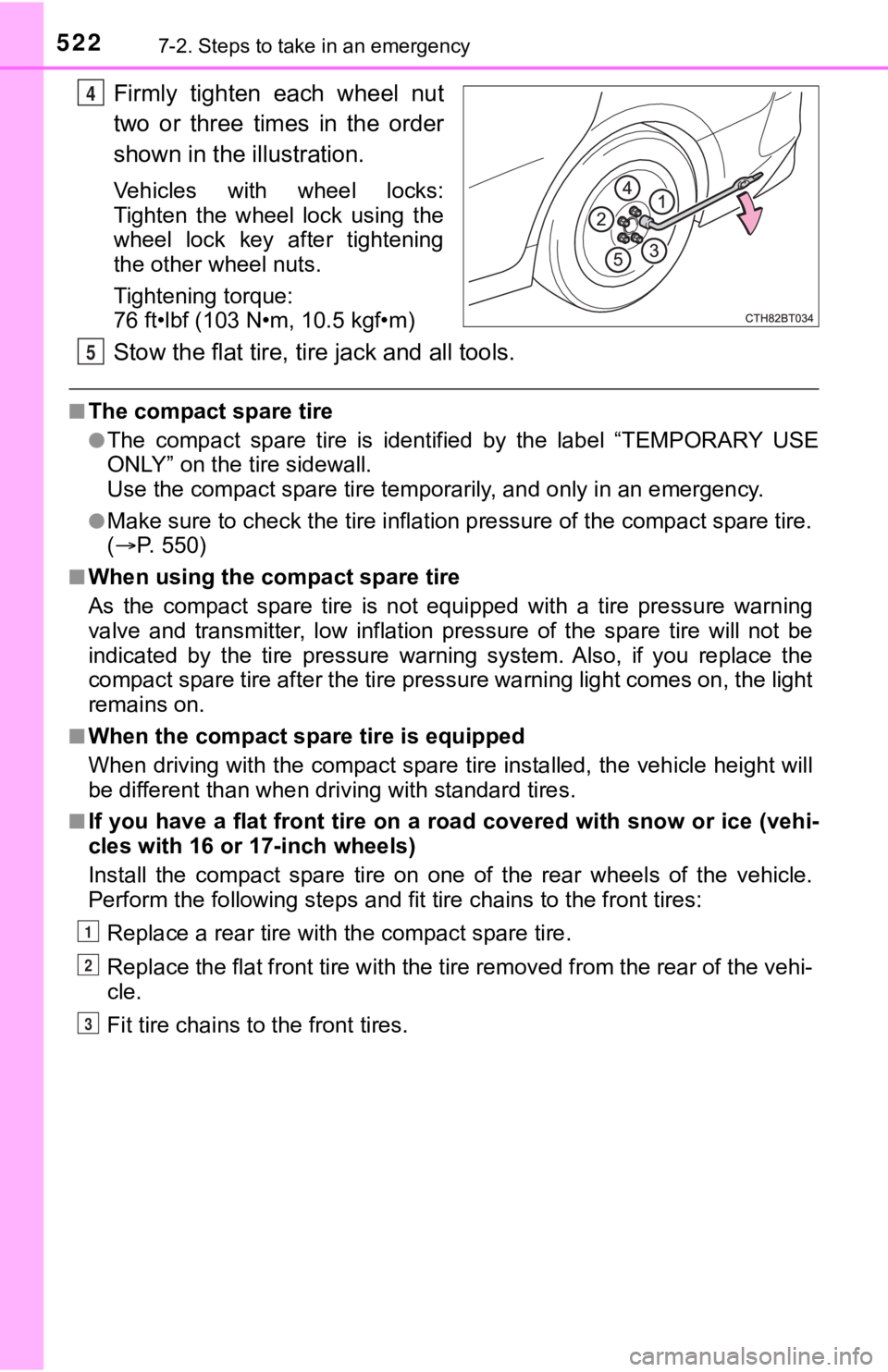 TOYOTA CAMRY HYBRID 2023 Owners Manual 5227-2. Steps to take in an emergency
Firmly tighten each wheel nut
two or three times in the order
shown in the illustration.
Vehicles with wheel locks:
Tighten the wheel lock using TOYOTA CAMRY HYBRID 2023 Owners Manual 5227-2. Steps to take in an emergency
Firmly tighten each wheel nut
two or three times in the order
shown in the illustration.
Vehicles with wheel locks:
Tighten the wheel lock using