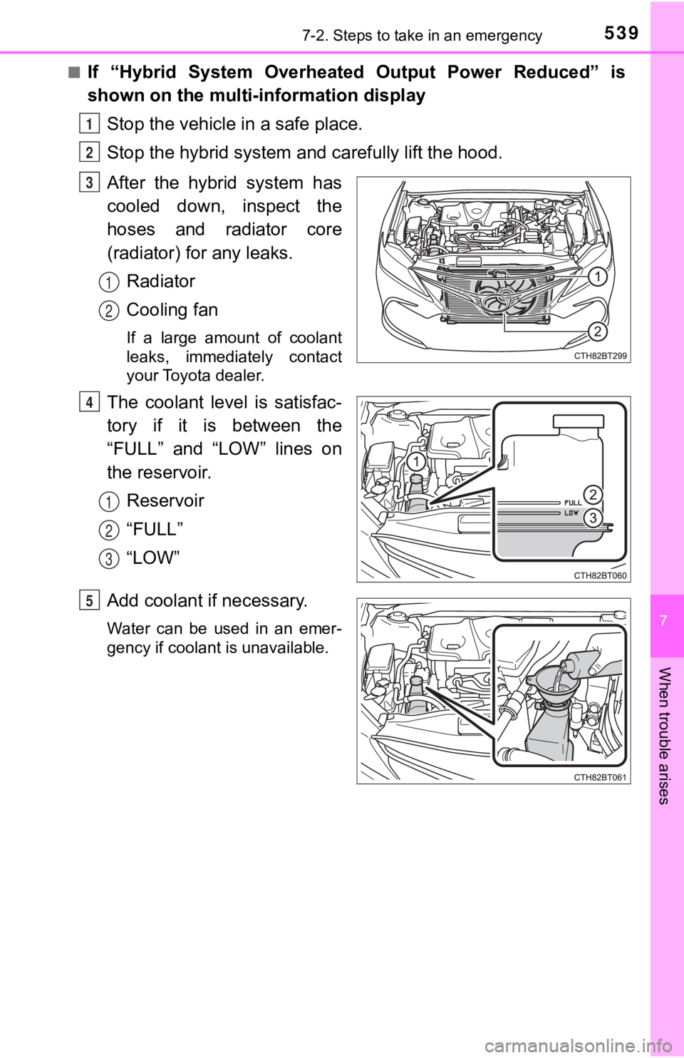 TOYOTA CAMRY HYBRID 2023 Owners Manual 5397-2. Steps to take in an emergency
7
When trouble arises
■If “Hybrid System Overheated Output Power Reduced” is
shown on the multi-information display
Stop the vehicle in a safe place TOYOTA CAMRY HYBRID 2023 Owners Manual 5397-2. Steps to take in an emergency
7
When trouble arises
■If “Hybrid System Overheated Output Power Reduced” is
shown on the multi-information display
Stop the vehicle in a safe place