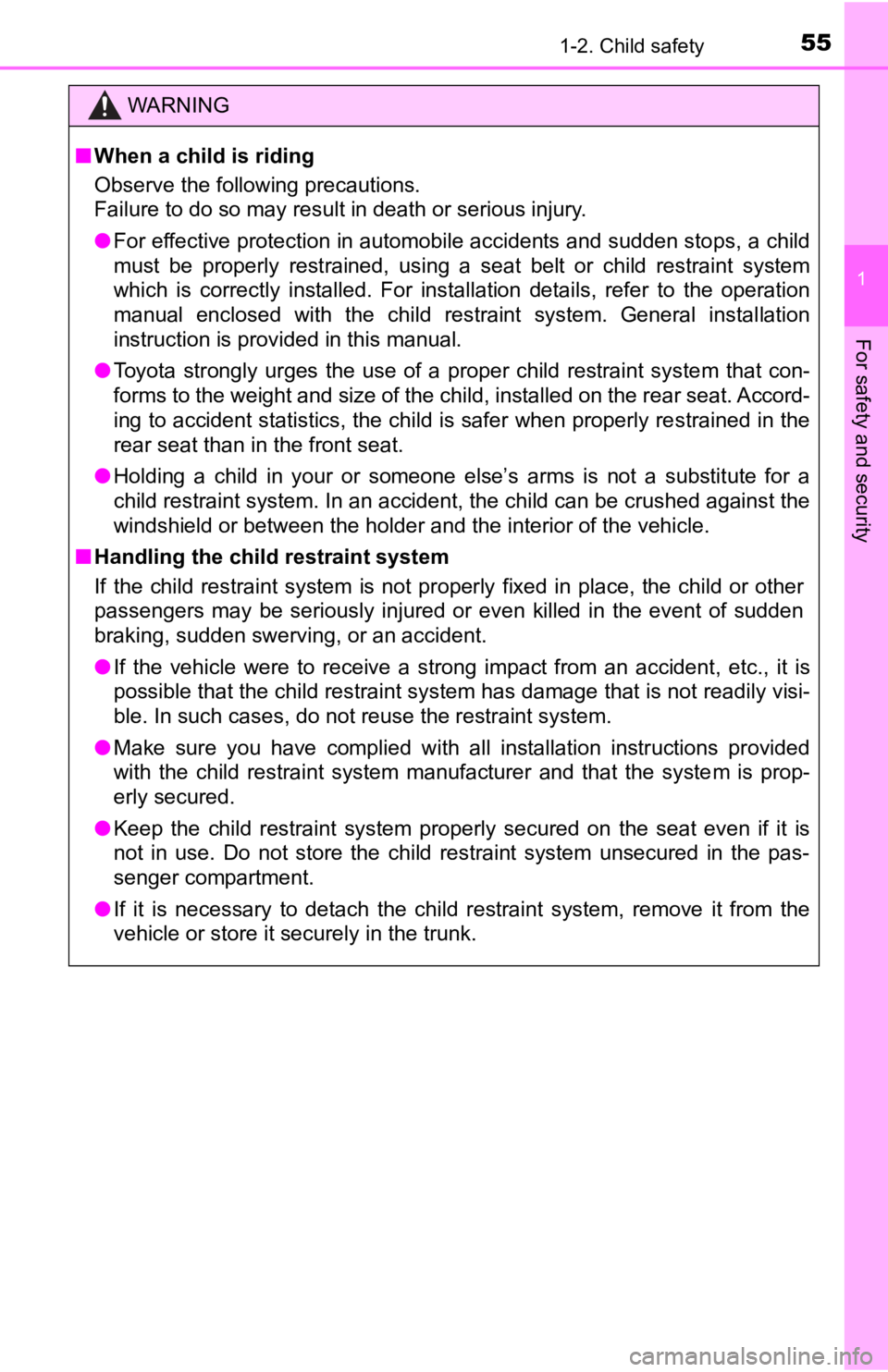 TOYOTA CAMRY HYBRID 2023  Owners Manual 551-2. Child safety
1
For safety and security
WARNING
■When a child is riding
Observe the following precautions.
Failure to do so may result in death or serious injury.
● For effective protection 
