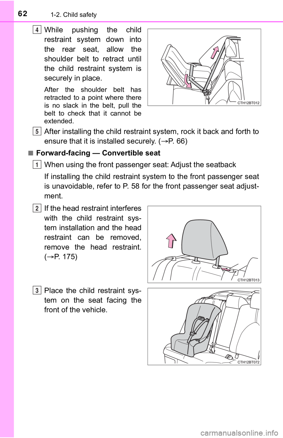 TOYOTA CAMRY HYBRID 2023 Repair Manual 621-2. Child safety
While pushing the child
restraint system down into
the rear seat, allow the
shoulder belt to retract until
the child restraint system is
securely in place.
After th TOYOTA CAMRY HYBRID 2023 Repair Manual 621-2. Child safety
While pushing the child
restraint system down into
the rear seat, allow the
shoulder belt to retract until
the child restraint system is
securely in place.
After th