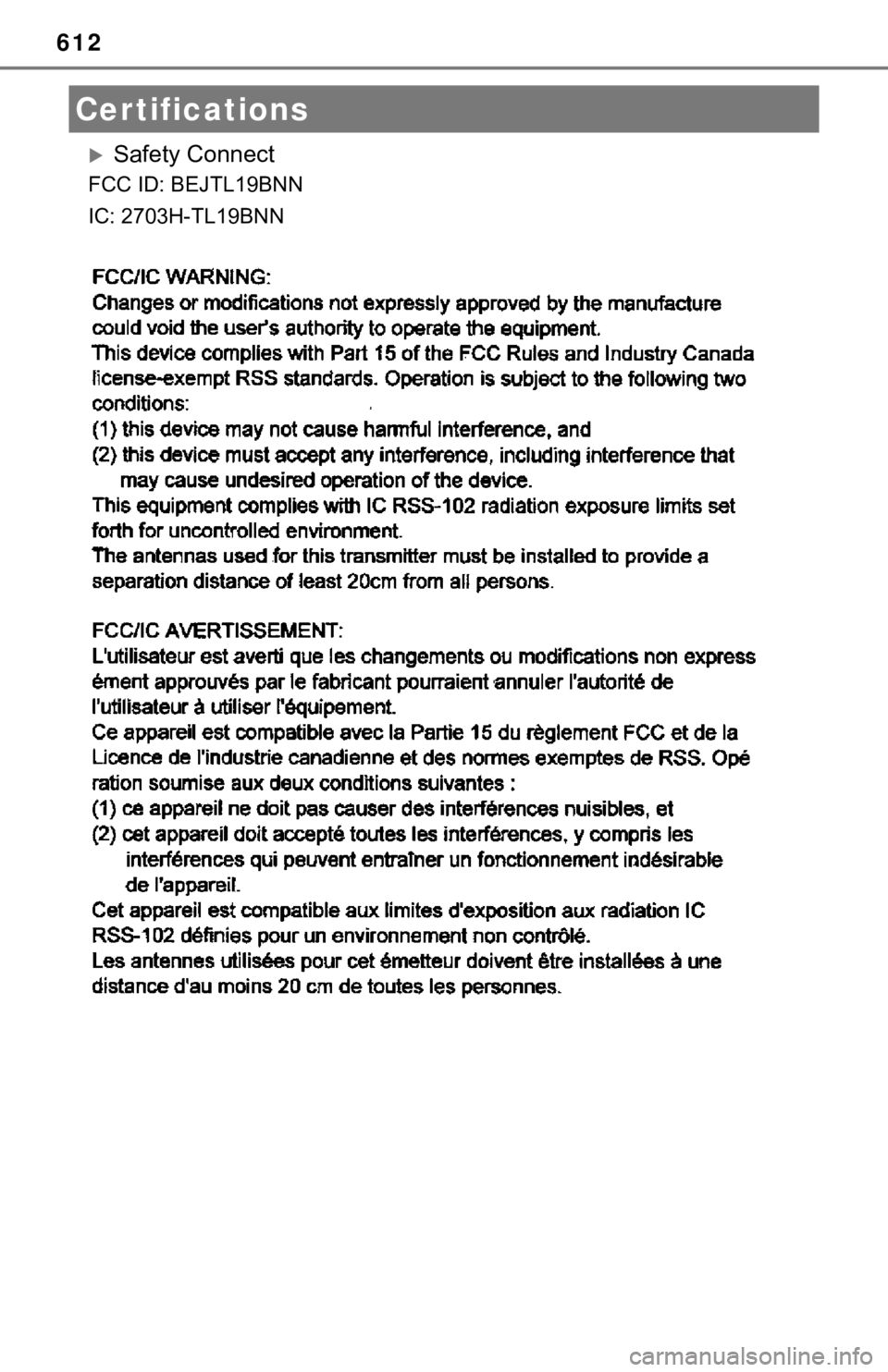 TOYOTA CAMRY HYBRID 2023 Owners Manual 612
Safety Connect
FCC ID: BEJTL19BNN
IC: 2703H-TL19BNN
Certifications TOYOTA CAMRY HYBRID 2023 Owners Manual 612
Safety Connect
FCC ID: BEJTL19BNN
IC: 2703H-TL19BNN
Certifications