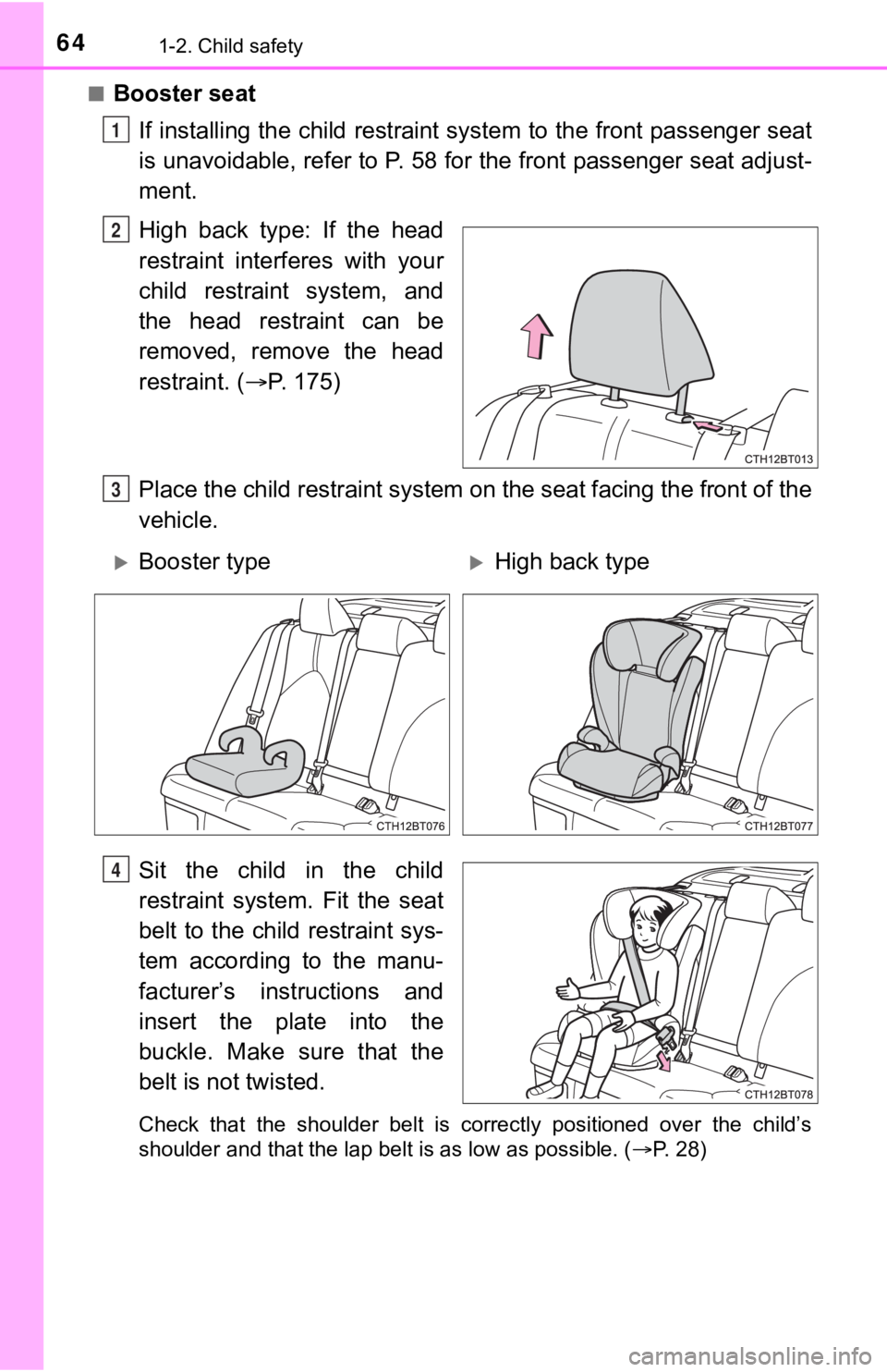 TOYOTA CAMRY HYBRID 2023 Repair Manual 641-2. Child safety
■Booster seatIf installing the child restraint system to the front passenger seat
is unavoidable, refer to P. 58 for the front passenger seat adj ust-
ment.
High back type: TOYOTA CAMRY HYBRID 2023 Repair Manual 641-2. Child safety
■Booster seatIf installing the child restraint system to the front passenger seat
is unavoidable, refer to P. 58 for the front passenger seat adj ust-
ment.
High back type: