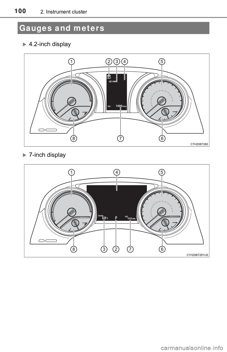 TOYOTA CAMRY HYBRID 2023 Owners Manual 1002. Instrument cluster
4.2-inch display
7-inch display
Gauges and meters TOYOTA CAMRY HYBRID 2023 Owners Manual 1002. Instrument cluster
4.2-inch display
7-inch display
Gauges and meters