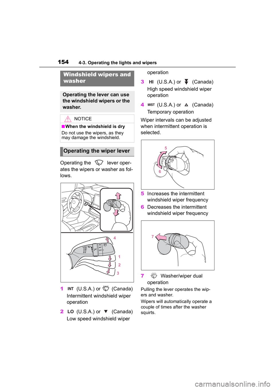 TOYOTA COROLLA HATCHBACK 2023 Owners Manual 1544-3. Operating the lights and wipers
Operating the lever oper-
ates the wipers or washer as fol-
lows.
1 (U.S.A.) or (Canada)
Intermittent windshield wiper
operation
2 (U.S.A.) or (Canada)
TOYOTA COROLLA HATCHBACK 2023 Owners Manual 1544-3. Operating the lights and wipers
Operating the lever oper-
ates the wipers or washer as fol-
lows.
1 (U.S.A.) or (Canada)
Intermittent windshield wiper
operation
2 (U.S.A.) or (Canada)