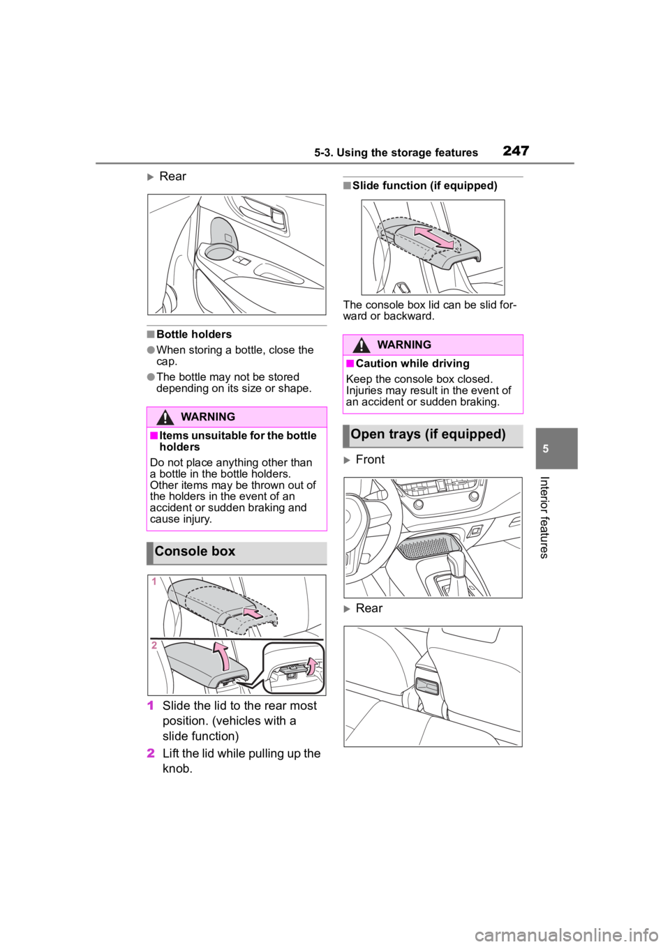 TOYOTA COROLLA HATCHBACK 2023 Owners Manual 2475-3. Using the storage features
5
Interior features
Rear
■Bottle holders
●When storing a bottle, close the
cap.
●The bottle may not be stored
depending on its size or shape.
1Slide the l TOYOTA COROLLA HATCHBACK 2023 Owners Manual 2475-3. Using the storage features
5
Interior features
Rear
■Bottle holders
●When storing a bottle, close the
cap.
●The bottle may not be stored
depending on its size or shape.
1Slide the l