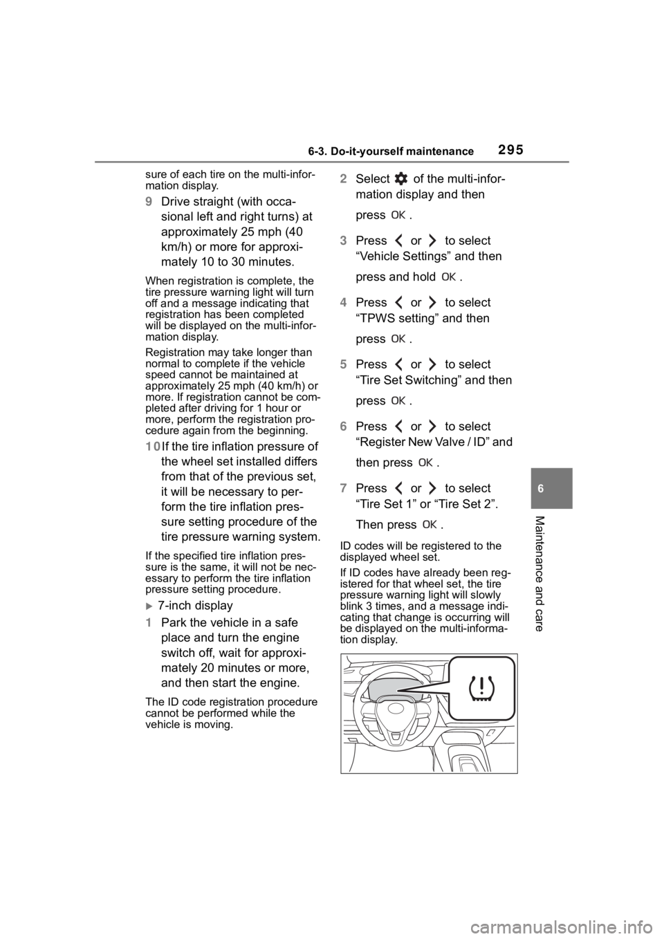 TOYOTA COROLLA HATCHBACK 2023 Owners Manual 2956-3. Do-it-yourself maintenance
6
Maintenance and care
sure of each tire on the multi-infor-
mation display.
9Drive straight (with occa-
sional left and right turns) at
approximately 25 mph (40
k TOYOTA COROLLA HATCHBACK 2023 Owners Manual 2956-3. Do-it-yourself maintenance
6
Maintenance and care
sure of each tire on the multi-infor-
mation display.
9Drive straight (with occa-
sional left and right turns) at
approximately 25 mph (40
k
