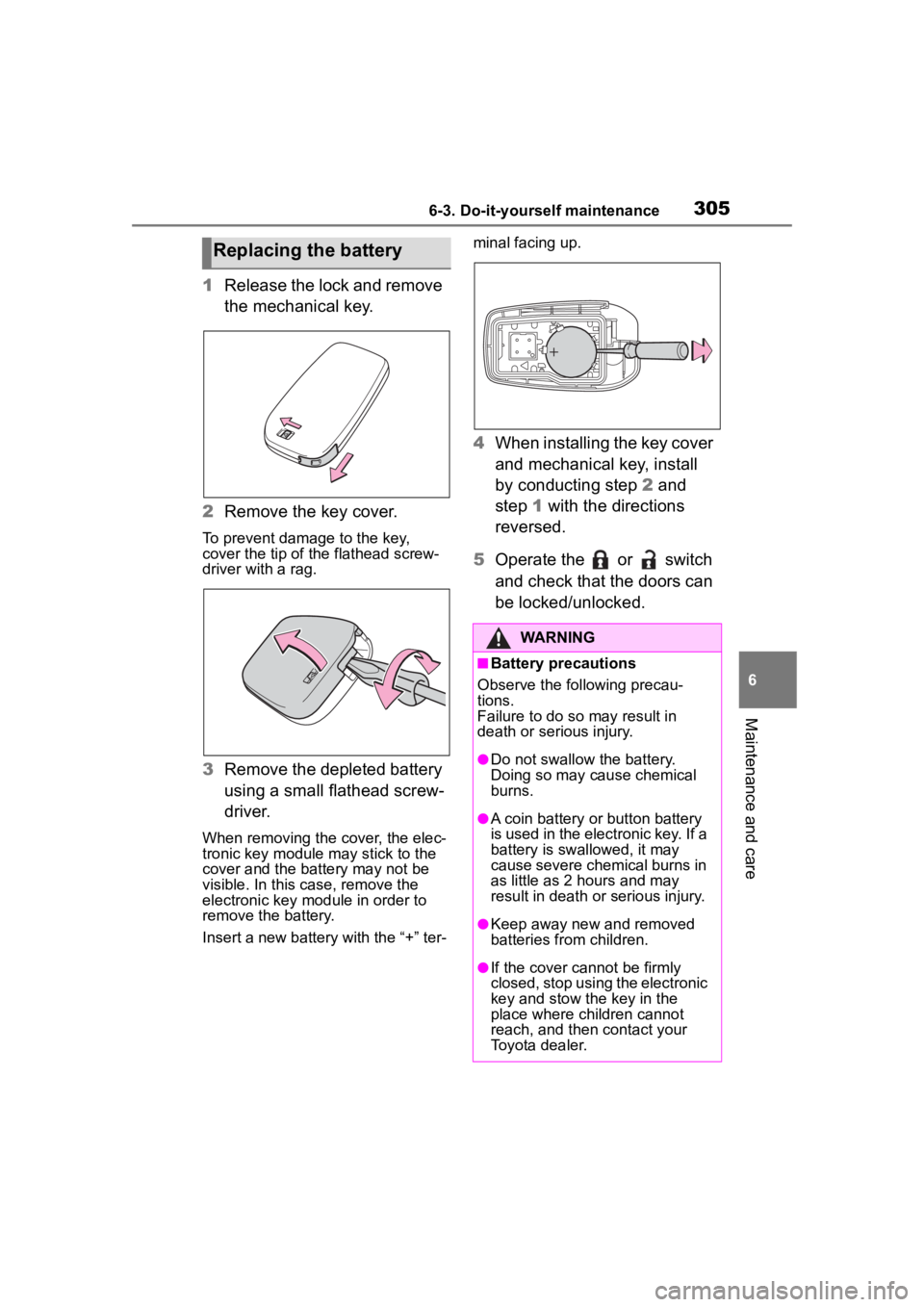 TOYOTA COROLLA HATCHBACK 2023 Owners Manual 3056-3. Do-it-yourself maintenance
6
Maintenance and care
1Release the lock and remove
the mechanical key.
2 Remove the key cover.
To prevent damage to the key,
cover the tip of the flathead screw-
TOYOTA COROLLA HATCHBACK 2023 Owners Manual 3056-3. Do-it-yourself maintenance
6
Maintenance and care
1Release the lock and remove
the mechanical key.
2 Remove the key cover.
To prevent damage to the key,
cover the tip of the flathead screw-