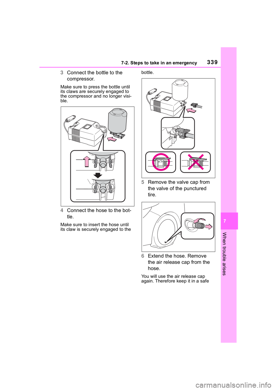 TOYOTA COROLLA HATCHBACK 2023  Owners Manual 3397-2. Steps to take in an emergency
7
When trouble arises
3Connect the bottle to the 
compressor.
Make sure to press the bottle until 
its claws are securely engaged to 
the compressor and no longer