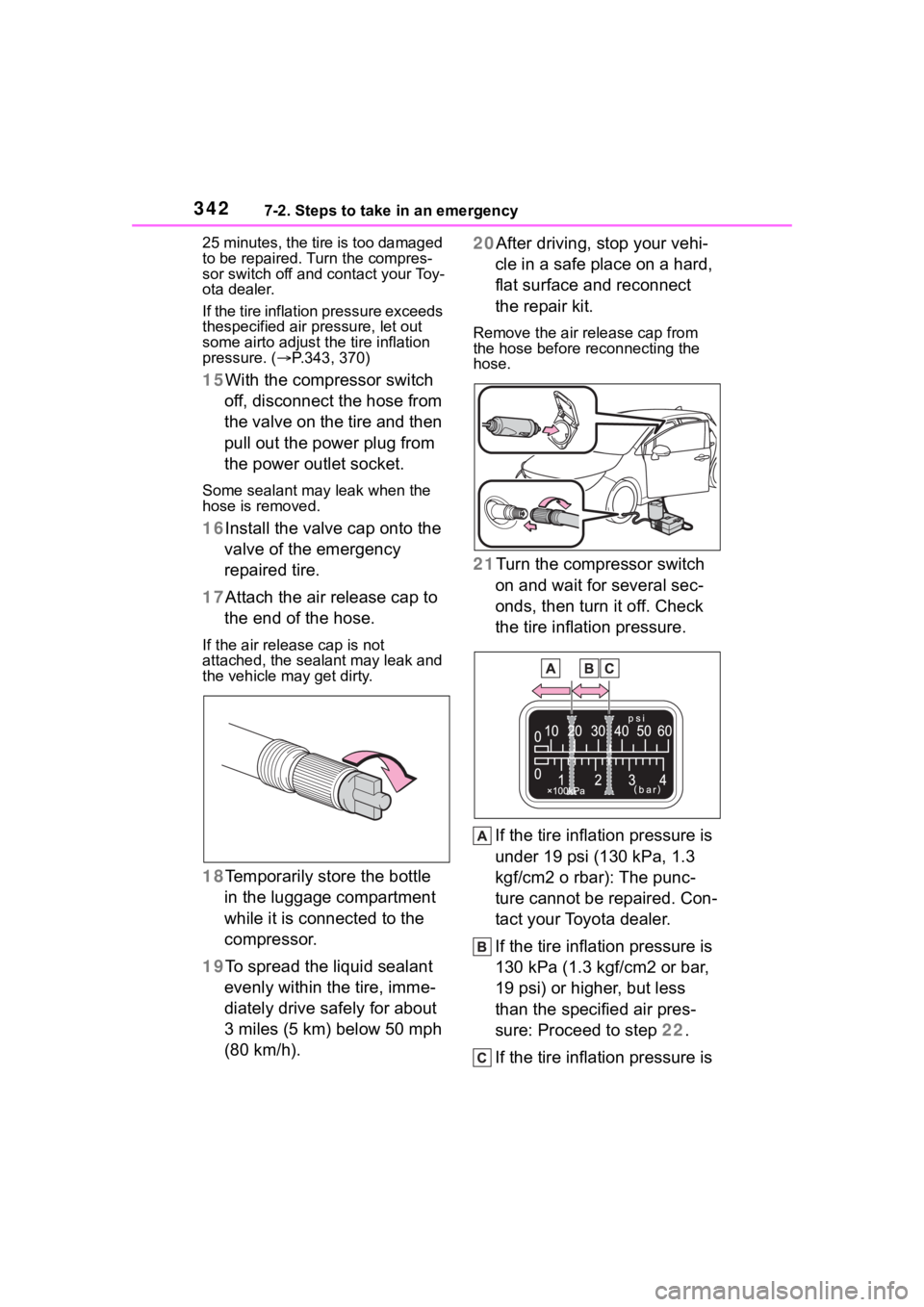 TOYOTA COROLLA HATCHBACK 2023 Owners Manual 3427-2. Steps to take in an emergency
25 minutes, the tire is too damaged
to be repaired. Turn the compres-
sor switch off and contact your Toy-
ota dealer.
If the tire inflation pressure exceeds
th TOYOTA COROLLA HATCHBACK 2023 Owners Manual 3427-2. Steps to take in an emergency
25 minutes, the tire is too damaged
to be repaired. Turn the compres-
sor switch off and contact your Toy-
ota dealer.
If the tire inflation pressure exceeds
th