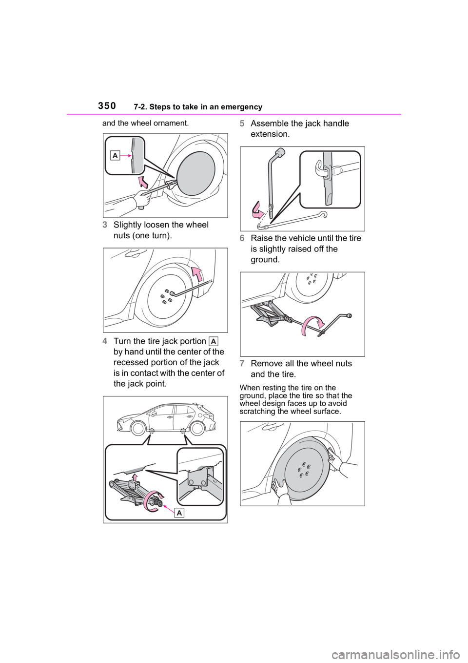 TOYOTA COROLLA HATCHBACK 2023 Owners Manual 3507-2. Steps to take in an emergency
and the wheel ornament.
3Slightly loosen the wheel
nuts (one turn).
4 Turn the tire jack portion
by hand until the center of the
recessed portion of the jack TOYOTA COROLLA HATCHBACK 2023 Owners Manual 3507-2. Steps to take in an emergency
and the wheel ornament.
3Slightly loosen the wheel
nuts (one turn).
4 Turn the tire jack portion
by hand until the center of the
recessed portion of the jack