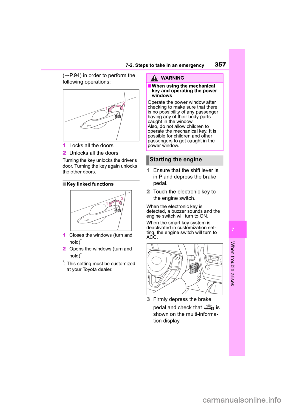 TOYOTA COROLLA HATCHBACK 2023 Workshop Manual 3577-2. Steps to take in an emergency
7
When trouble arises
(P.94) in order to perform the
following operations:
1 Locks all the doors
2 Unlocks all the doors
Turning the key unlocks the driver’ TOYOTA COROLLA HATCHBACK 2023 Workshop Manual 3577-2. Steps to take in an emergency
7
When trouble arises
(P.94) in order to perform the
following operations:
1 Locks all the doors
2 Unlocks all the doors
Turning the key unlocks the driver’