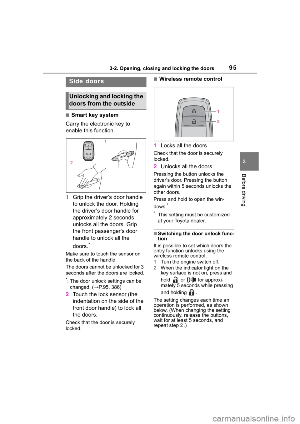 TOYOTA COROLLA HATCHBACK 2023 User Guide 953-2. Opening, closing and locking the doors
3
Before driving
3-2.Opening, closing and locking the doors
■Smart key system
Carry the electronic key to
enable this function.
1 Grip the driver’s d TOYOTA COROLLA HATCHBACK 2023 User Guide 953-2. Opening, closing and locking the doors
3
Before driving
3-2.Opening, closing and locking the doors
■Smart key system
Carry the electronic key to
enable this function.
1 Grip the driver’s d