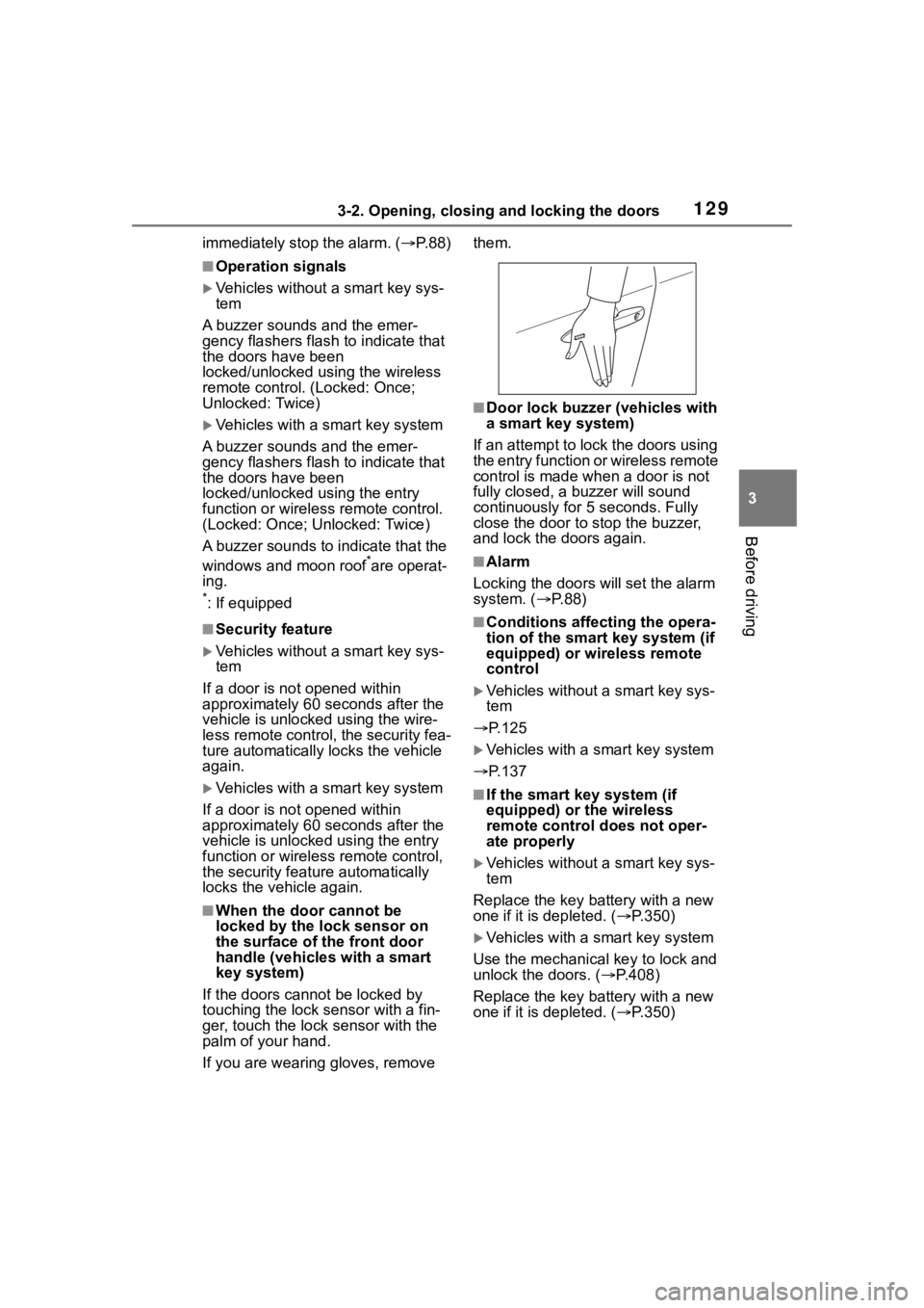 TOYOTA COROLLA HYBRID 2023 Owners Manual 1293-2. Opening, closing and locking the doors
3
Before driving
immediately stop the alarm. ( P. 8 8 )
■Operation signals
Vehicles without a smart key sys-
tem
A buzzer sounds and the emer-
ge TOYOTA COROLLA HYBRID 2023 Owners Manual 1293-2. Opening, closing and locking the doors
3
Before driving
immediately stop the alarm. ( P. 8 8 )
■Operation signals
Vehicles without a smart key sys-
tem
A buzzer sounds and the emer-
ge