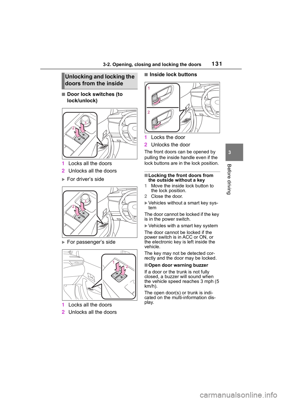 TOYOTA COROLLA HYBRID 2023 Owners Manual 1313-2. Opening, closing and locking the doors
3
Before driving
■Door lock switches (to
lock/unlock)
1 Locks all the doors
2 Unlocks all the doors
For driver’s side
For passenger’s side
1 TOYOTA COROLLA HYBRID 2023 Owners Manual 1313-2. Opening, closing and locking the doors
3
Before driving
■Door lock switches (to
lock/unlock)
1 Locks all the doors
2 Unlocks all the doors
For driver’s side
For passenger’s side
1
