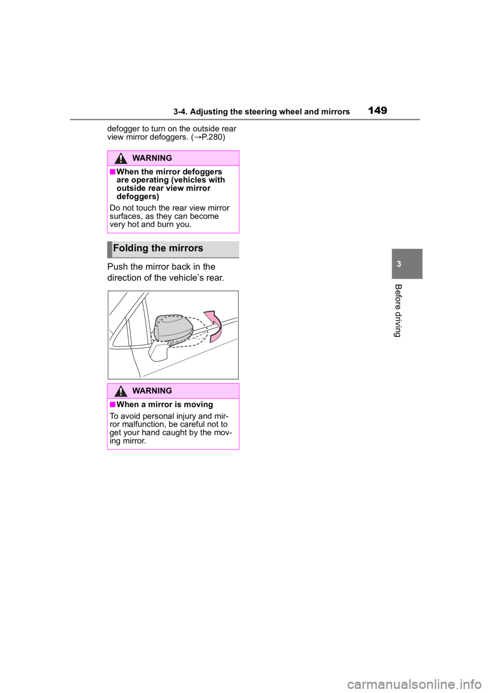 TOYOTA COROLLA HYBRID 2023 Owners Manual 1493-4. Adjusting the steering wheel and mirrors
3
Before driving
defogger to turn on the outside rear
view mirror defoggers. (P.280)
Push the mirror back in the
direction of the vehicle’s rear TOYOTA COROLLA HYBRID 2023 Owners Manual 1493-4. Adjusting the steering wheel and mirrors
3
Before driving
defogger to turn on the outside rear
view mirror defoggers. (P.280)
Push the mirror back in the
direction of the vehicle’s rear