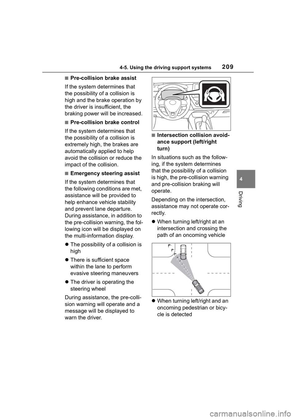 TOYOTA COROLLA HYBRID 2023 Owners Manual 2094-5. Using the driving support systems
4
Driving
■Pre-collision brake assist
If the system determines that
the possibility of a collision is
high and the brake operation by
the driver is insuf TOYOTA COROLLA HYBRID 2023 Owners Manual 2094-5. Using the driving support systems
4
Driving
■Pre-collision brake assist
If the system determines that
the possibility of a collision is
high and the brake operation by
the driver is insuf