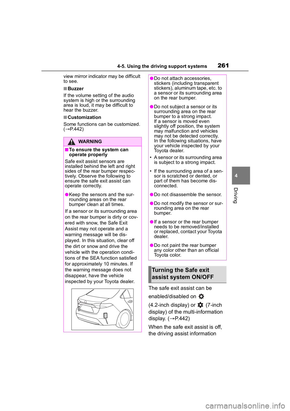 TOYOTA COROLLA HYBRID 2023  Owners Manual 2614-5. Using the driving support systems
4
Driving
view mirror indicator may be difficult 
to see.
■Buzzer
If the volume setting of the audio 
system is high or the surrounding 
area is loud, it ma