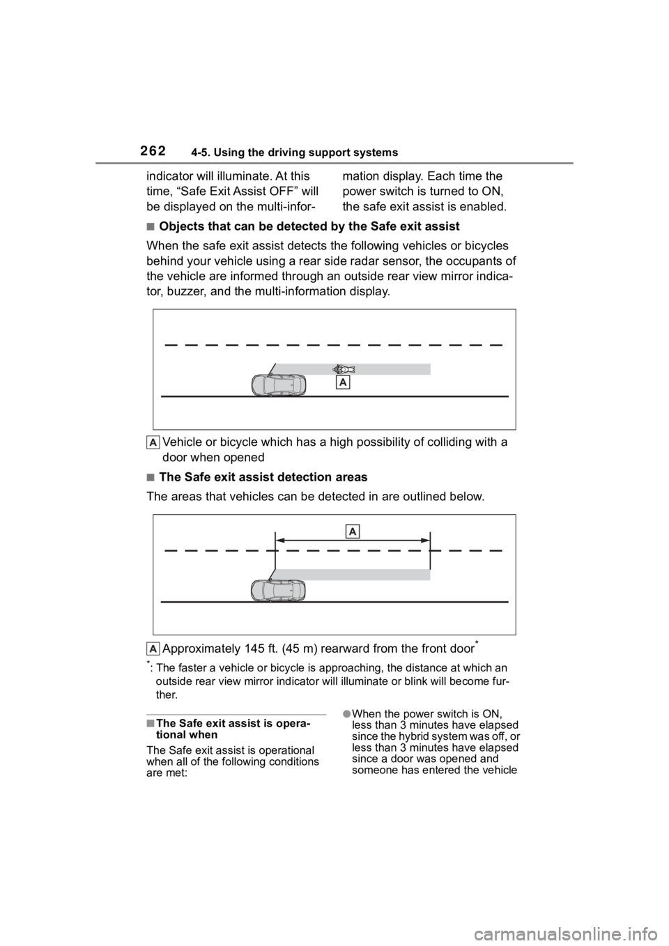 TOYOTA COROLLA HYBRID 2023  Owners Manual 2624-5. Using the driving support systems
indicator will illuminate. At this 
time, “Safe Exit Assist OFF” will 
be displayed on the multi-infor- mation display. Each time the 
power switch is tur