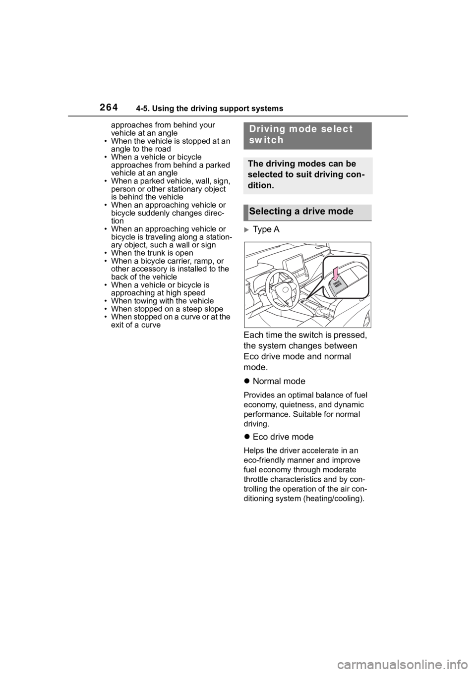 TOYOTA COROLLA HYBRID 2023  Owners Manual 2644-5. Using the driving support systems
approaches from behind your 
vehicle at an angle
• When the vehicle is stopped at an 
angle to the road
• When a vehicle or bicycle  approaches from behin
