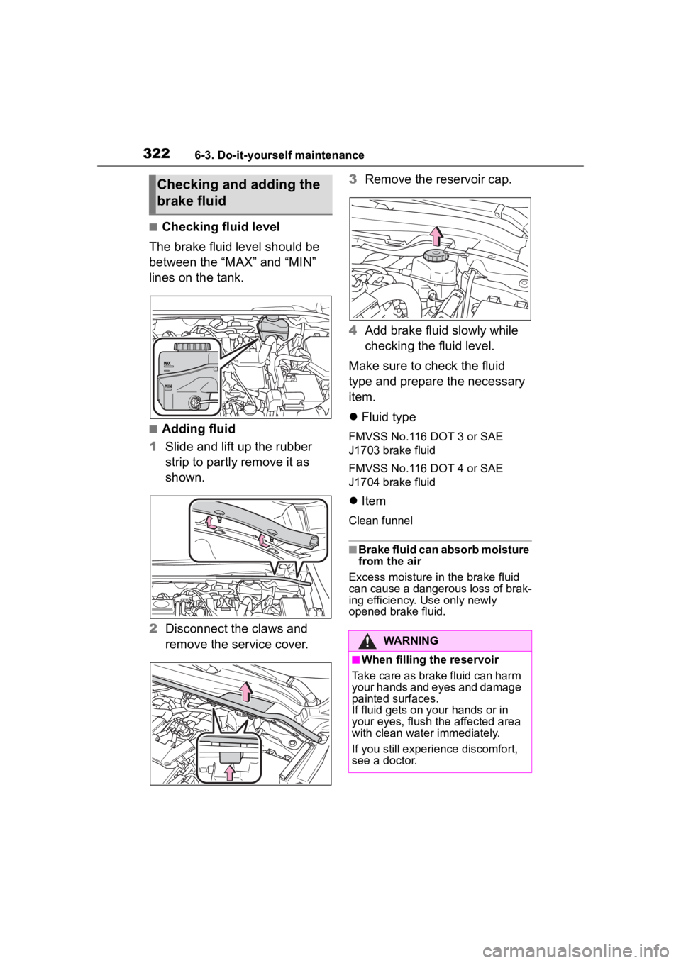 TOYOTA COROLLA HYBRID 2023 Owners Manual 3226-3. Do-it-yourself maintenance
■Checking fluid level
The brake fluid level should be
between the “MAX” and “MIN”
lines on the tank.
■Adding fluid
1 Slide and lift up the rubber
stri TOYOTA COROLLA HYBRID 2023 Owners Manual 3226-3. Do-it-yourself maintenance
■Checking fluid level
The brake fluid level should be
between the “MAX” and “MIN”
lines on the tank.
■Adding fluid
1 Slide and lift up the rubber
stri