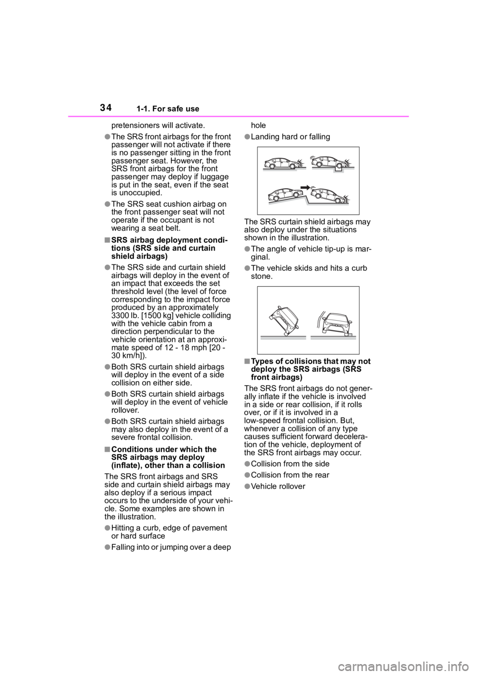 TOYOTA COROLLA HYBRID 2023 Owners Guide 341-1. For safe use
pretensioners will activate.
●The SRS front airbags for the front
passenger will not activate if there
is no passenger sitting in the front
passenger seat. However, the
SRS f TOYOTA COROLLA HYBRID 2023 Owners Guide 341-1. For safe use
pretensioners will activate.
●The SRS front airbags for the front
passenger will not activate if there
is no passenger sitting in the front
passenger seat. However, the
SRS f