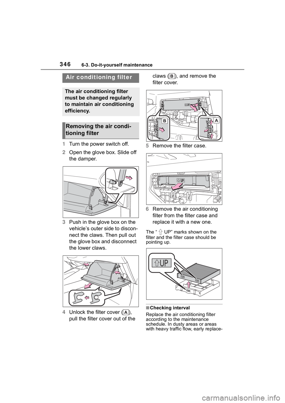 TOYOTA COROLLA HYBRID 2023  Owners Manual 3466-3. Do-it-yourself maintenance
1Turn the power switch off.
2 Open the glove box. Slide off 
the damper.
3 Push in the glove box on the 
vehicle’s outer side to discon-
nect the claws. Then pull 