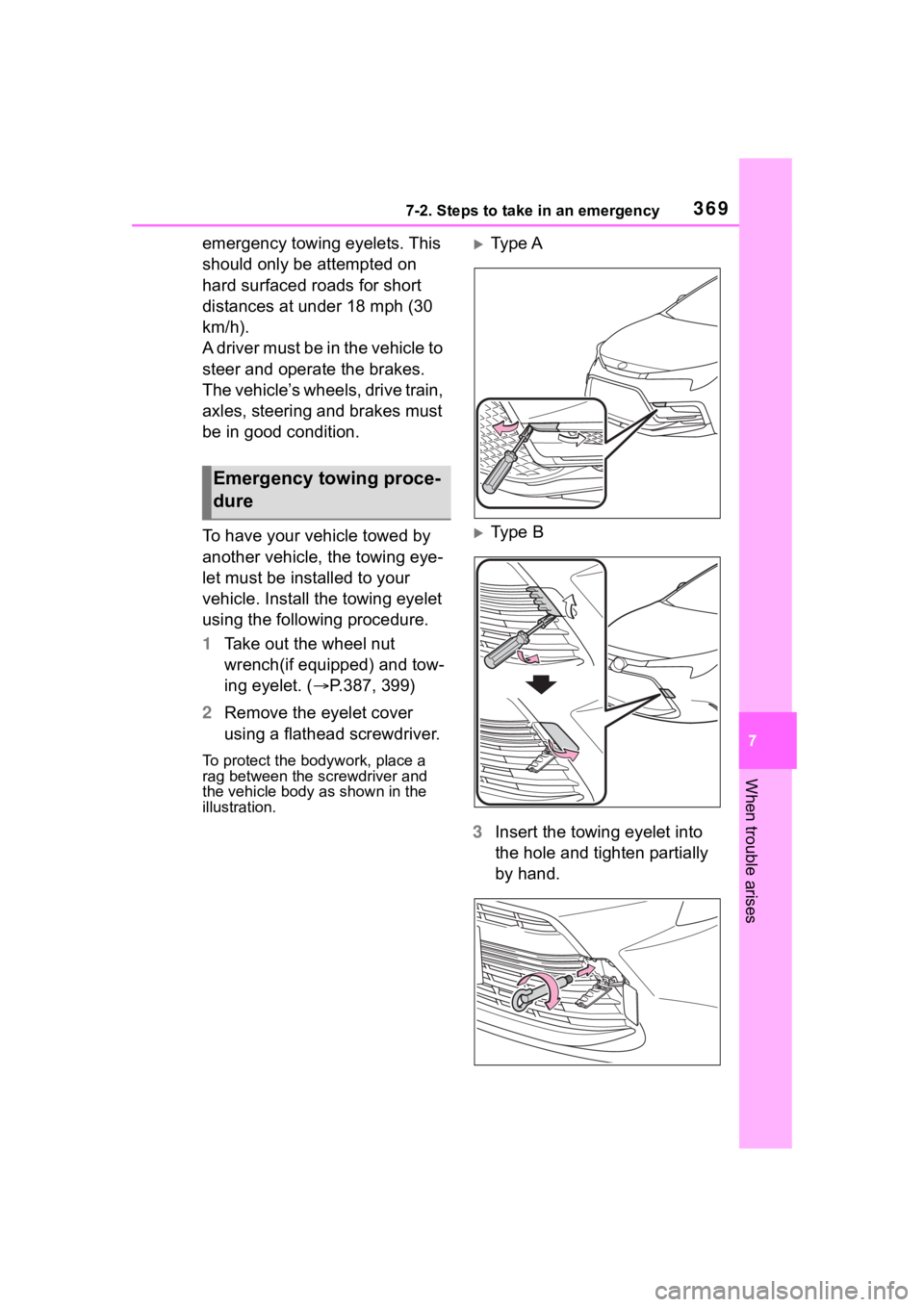 TOYOTA COROLLA HYBRID 2023  Owners Manual 3697-2. Steps to take in an emergency
7
When trouble arises
emergency towing eyelets. This 
should only be attempted on 
hard surfaced roads for short 
distances at under 18 mph (30 
km/h).
A driver m