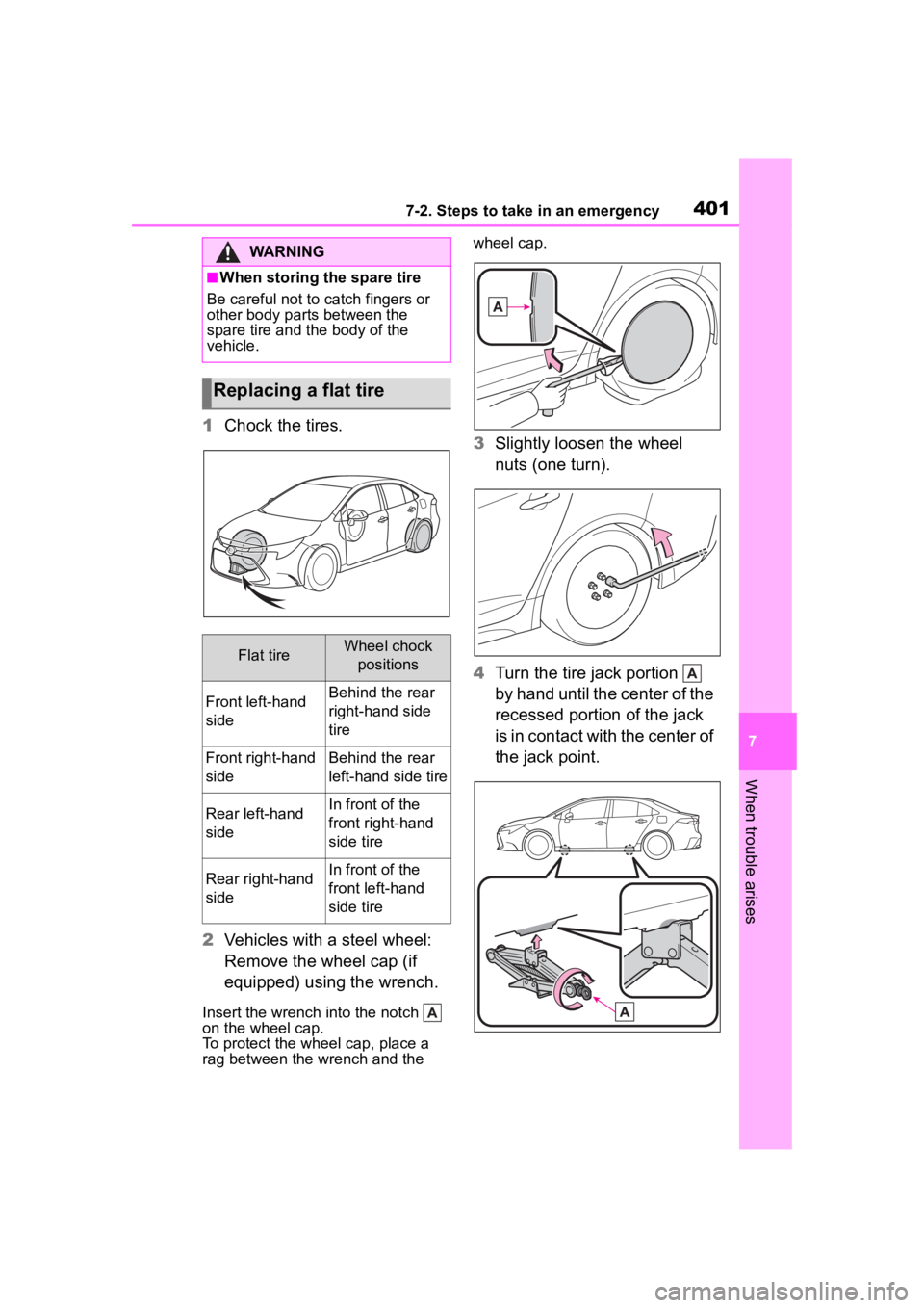 TOYOTA COROLLA HYBRID 2023  Owners Manual 4017-2. Steps to take in an emergency
7
When trouble arises
1Chock the tires.
2 Vehicles with a steel wheel: 
Remove the wheel cap (if 
equipped) using the wrench.
Insert the wrench  into the notch   
