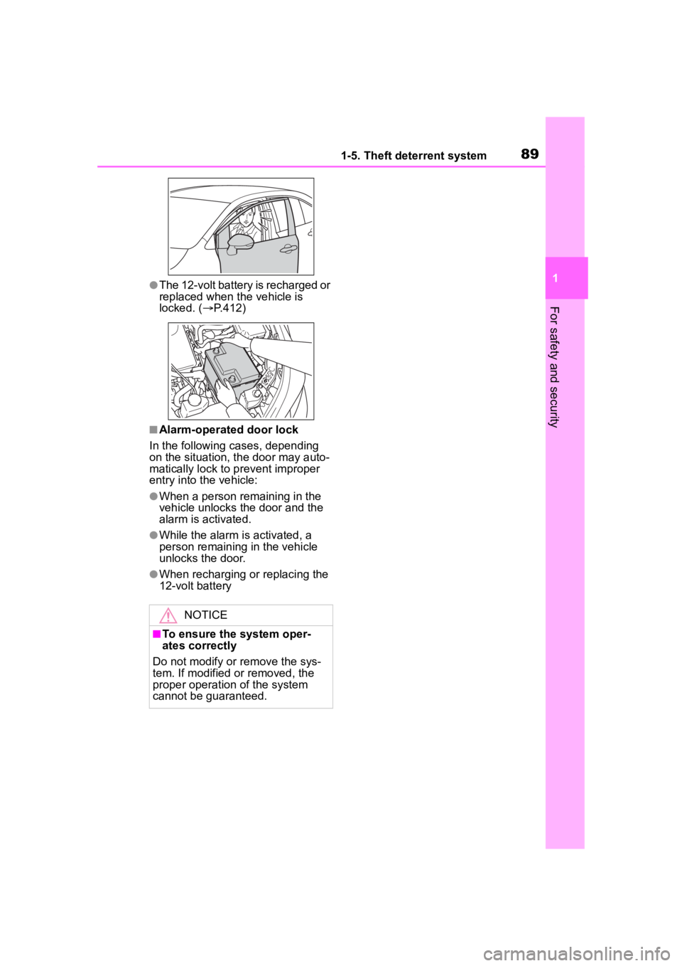 TOYOTA COROLLA HYBRID 2023  Owners Manual 891-5. Theft deterrent system
1
For safety and security
●The 12-volt battery is recharged or 
replaced when the vehicle is 
locked. (P.412)
■Alarm-operated door lock
In the following cases, dep