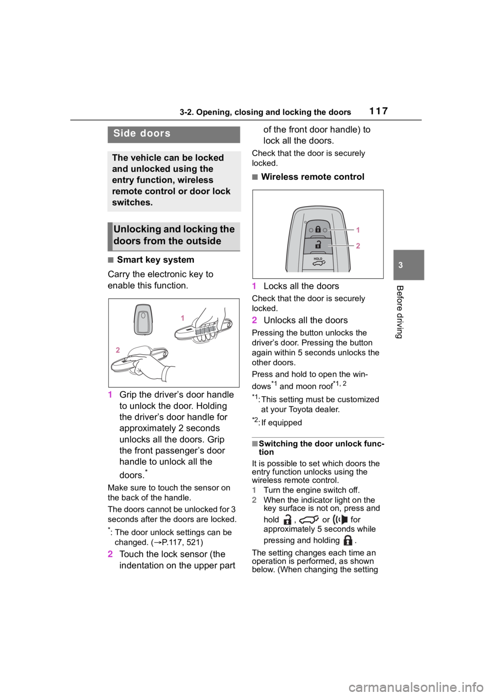 TOYOTA HIGHLANDER 2022 Owners Manual 1173-2. Opening, closing and locking the doors
3
Before driving
3-2.Opening, closing and locking the doors
■Smart key system
Carry the electronic key to
enable this function.
1 Grip the driver’s TOYOTA HIGHLANDER 2022 Owners Manual 1173-2. Opening, closing and locking the doors
3
Before driving
3-2.Opening, closing and locking the doors
■Smart key system
Carry the electronic key to
enable this function.
1 Grip the driver’s