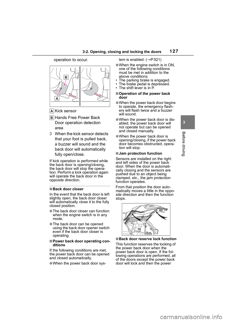 TOYOTA HIGHLANDER 2022 Owners Manual 1273-2. Opening, closing and locking the doors
3
Before driving
operation to occur.
Kick sensor
Hands Free Power Back
Door operation detection
area
3 When the kick sensor detects
that your foot is TOYOTA HIGHLANDER 2022 Owners Manual 1273-2. Opening, closing and locking the doors
3
Before driving
operation to occur.
Kick sensor
Hands Free Power Back
Door operation detection
area
3 When the kick sensor detects
that your foot is
