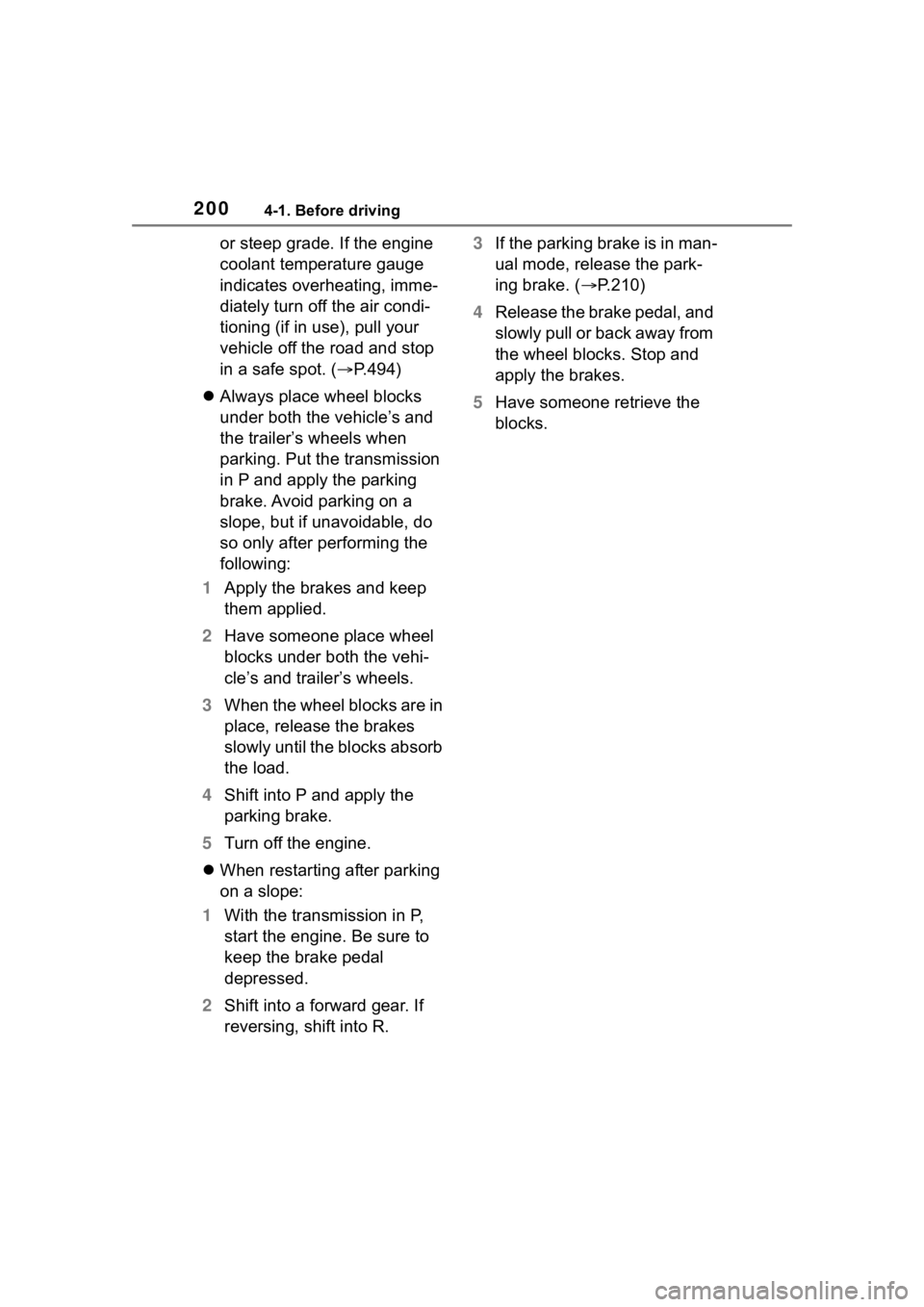 TOYOTA HIGHLANDER 2022  Owners Manual 2004-1. Before driving
or steep grade. If the engine 
coolant temperature gauge 
indicates overheating, imme-
diately turn off the air condi-
tioning (if in use), pull your 
vehicle off the road and s