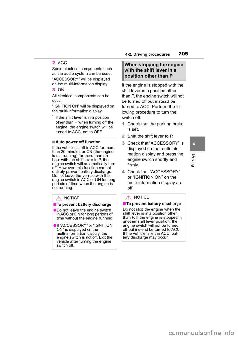 TOYOTA HIGHLANDER 2022 Repair Manual 2054-2. Driving procedures
4
Driving
2ACC
Some electrical components such
as the audio system can be used.
“ACCESSORY” will be displayed
on the multi-information display.
3ON
All electrical com TOYOTA HIGHLANDER 2022 Repair Manual 2054-2. Driving procedures
4
Driving
2ACC
Some electrical components such
as the audio system can be used.
“ACCESSORY” will be displayed
on the multi-information display.
3ON
All electrical com