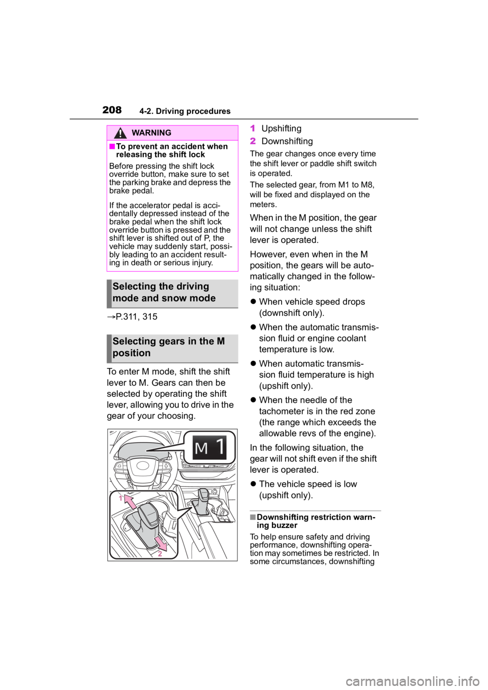 TOYOTA HIGHLANDER 2022 Repair Manual 2084-2. Driving procedures
P.311, 315
To enter M mode, shift the shift
lever to M. Gears can then be
selected by operating the shift
lever, allowing you to drive in the
gear of your choosing. 1 TOYOTA HIGHLANDER 2022 Repair Manual 2084-2. Driving procedures
P.311, 315
To enter M mode, shift the shift
lever to M. Gears can then be
selected by operating the shift
lever, allowing you to drive in the
gear of your choosing. 1