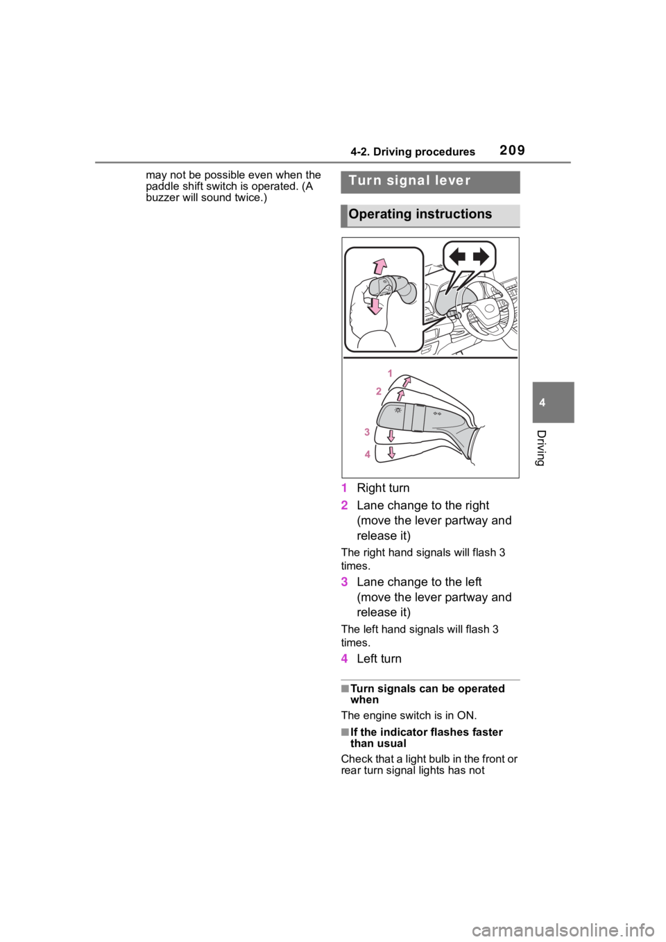 TOYOTA HIGHLANDER 2022  Owners Manual 2094-2. Driving procedures
4
Driving
may not be possible even when the 
paddle shift switch is operated. (A 
buzzer will sound twice.)
1Right turn
2 Lane change to the right 
(move the lever partway a