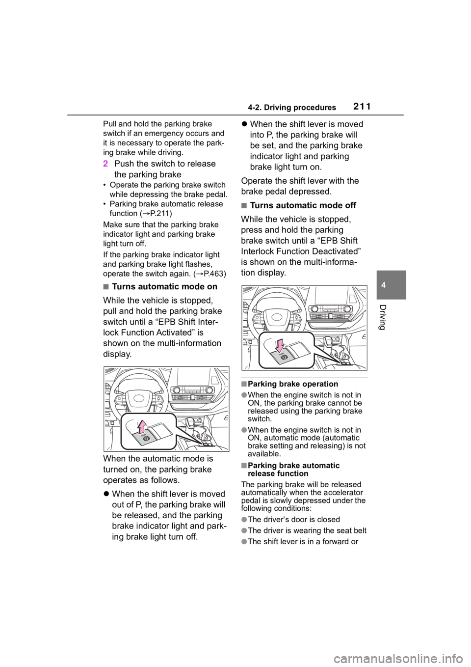TOYOTA HIGHLANDER 2022 Repair Manual 2114-2. Driving procedures
4
Driving
Pull and hold the parking brake
switch if an emergency occurs and
it is necessary to operate the park-
ing brake while driving.
2Push the switch to release
the TOYOTA HIGHLANDER 2022 Repair Manual 2114-2. Driving procedures
4
Driving
Pull and hold the parking brake
switch if an emergency occurs and
it is necessary to operate the park-
ing brake while driving.
2Push the switch to release
the