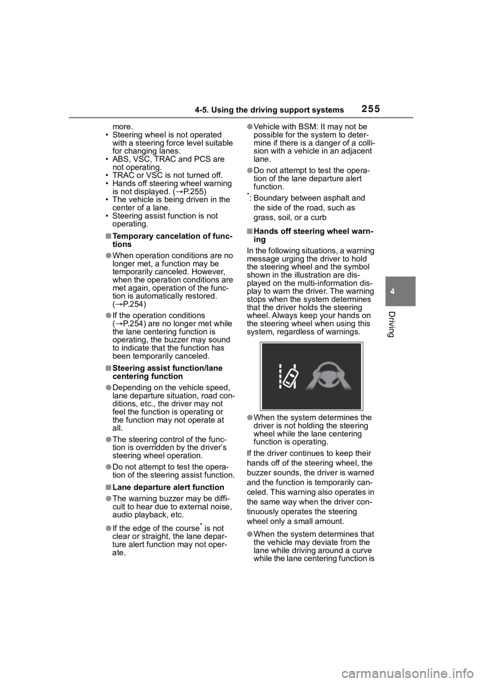 TOYOTA HIGHLANDER 2022 Manual PDF 2554-5. Using the driving support systems
4
Driving
more.
• Steering wheel is not operated with a steering force level suitable
for changing lanes.
• ABS, VSC, TRAC and PCS are not operating.
TOYOTA HIGHLANDER 2022 Manual PDF 2554-5. Using the driving support systems
4
Driving
more.
• Steering wheel is not operated with a steering force level suitable
for changing lanes.
• ABS, VSC, TRAC and PCS are not operating.