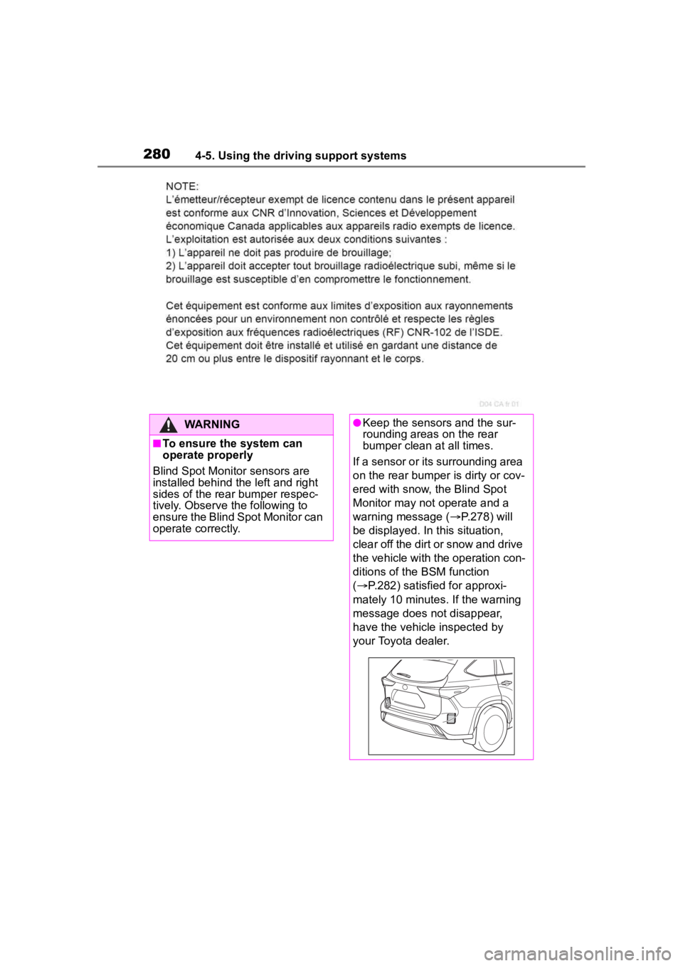 TOYOTA HIGHLANDER 2022 Owners Manual 2804-5. Using the driving support systems
WARNING
■To ensure the system can
operate properly
Blind Spot Monitor sensors are
installed behind the left and right
sides of the rear bumper respec-
ti TOYOTA HIGHLANDER 2022 Owners Manual 2804-5. Using the driving support systems
WARNING
■To ensure the system can
operate properly
Blind Spot Monitor sensors are
installed behind the left and right
sides of the rear bumper respec-
ti