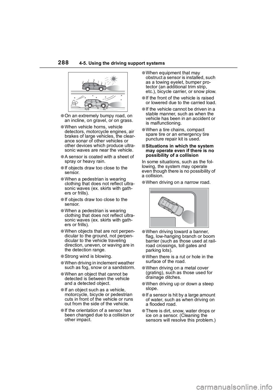 TOYOTA HIGHLANDER 2022 Owners Manual 2884-5. Using the driving support systems
●On an extremely bumpy road, on
an incline, on gravel, or on grass.
●When vehicle horns, vehicle
detectors, motorcycle engines, air
brakes of large veh TOYOTA HIGHLANDER 2022 Owners Manual 2884-5. Using the driving support systems
●On an extremely bumpy road, on
an incline, on gravel, or on grass.
●When vehicle horns, vehicle
detectors, motorcycle engines, air
brakes of large veh