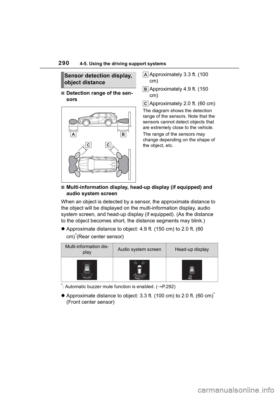 TOYOTA HIGHLANDER 2022 Owners Manual 2904-5. Using the driving support systems
■Detection range of the sen-
sorsApproximately 3.3 ft. (100
cm)
Approximately 4.9 ft. (150
cm)
Approximately 2.0 ft. (60 cm)
The diagram shows the detecti TOYOTA HIGHLANDER 2022 Owners Manual 2904-5. Using the driving support systems
■Detection range of the sen-
sorsApproximately 3.3 ft. (100
cm)
Approximately 4.9 ft. (150
cm)
Approximately 2.0 ft. (60 cm)
The diagram shows the detecti