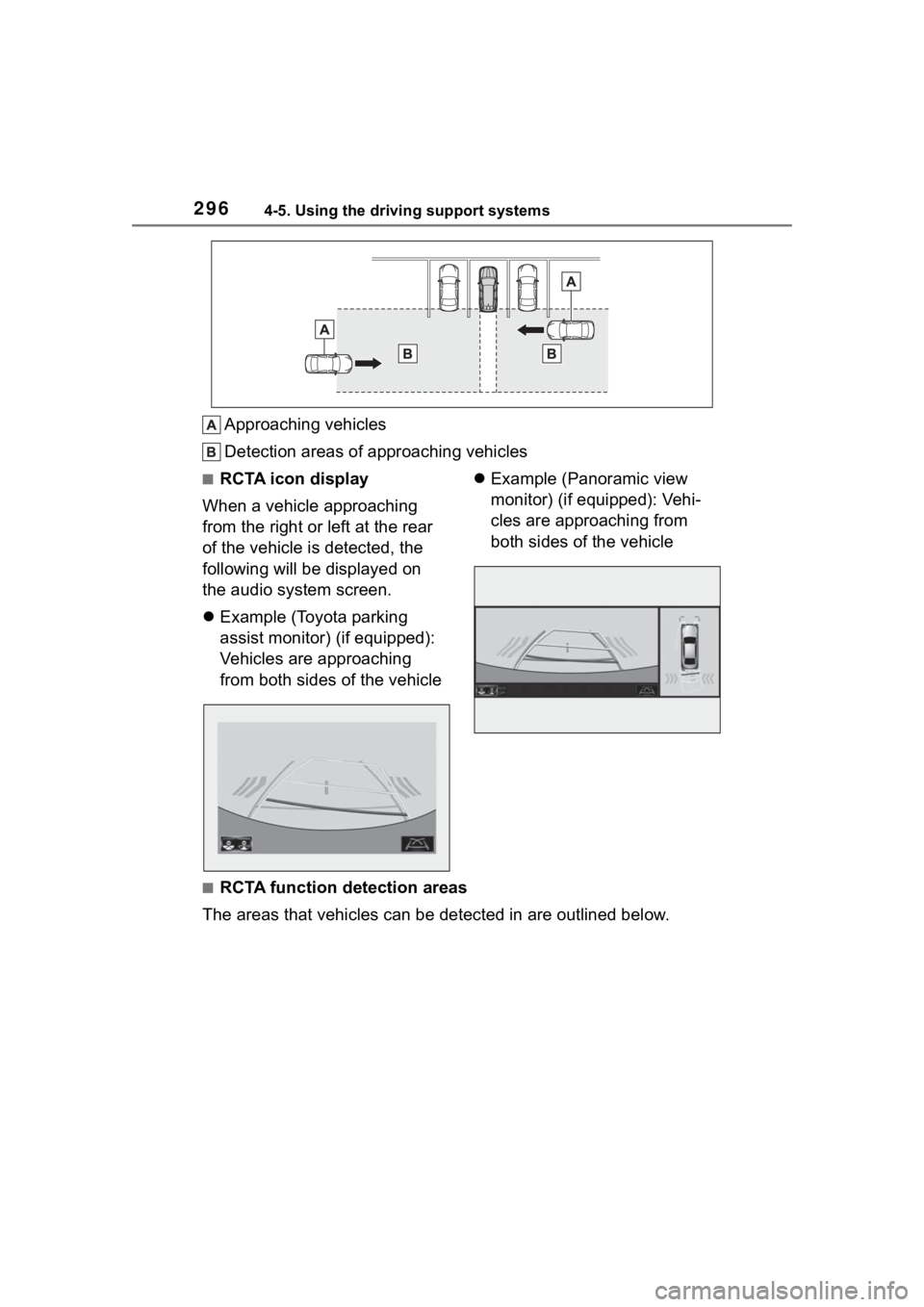 TOYOTA HIGHLANDER 2022 Owners Manual 2964-5. Using the driving support systems
Approaching vehicles
Detection areas of approaching vehicles
■RCTA icon display
When a vehicle approaching
from the right or left at the rear
of the vehic TOYOTA HIGHLANDER 2022 Owners Manual 2964-5. Using the driving support systems
Approaching vehicles
Detection areas of approaching vehicles
■RCTA icon display
When a vehicle approaching
from the right or left at the rear
of the vehic