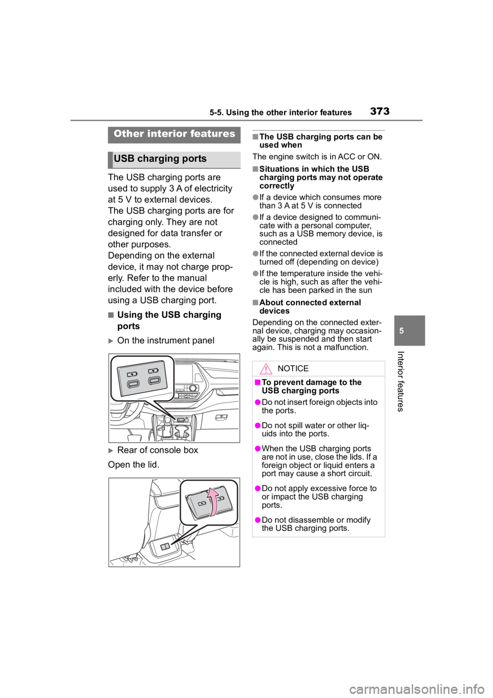 TOYOTA HIGHLANDER 2022 Owners Manual 3735-5. Using the other interior features
5
Interior features
5-5.Using the other interior features
The USB charging ports are
used to supply 3 A of electricity
at 5 V to external devices.
The USB c TOYOTA HIGHLANDER 2022 Owners Manual 3735-5. Using the other interior features
5
Interior features
5-5.Using the other interior features
The USB charging ports are
used to supply 3 A of electricity
at 5 V to external devices.
The USB c