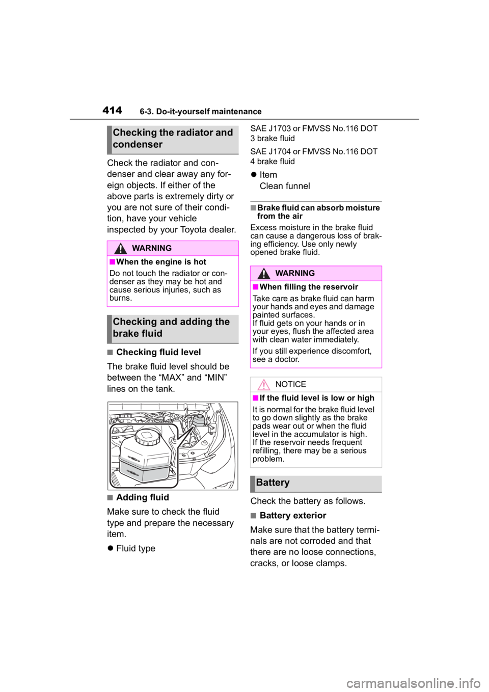 TOYOTA HIGHLANDER 2022 Owners Manual 4146-3. Do-it-yourself maintenance
Check the radiator and con-
denser and clear away any for-
eign objects. If either of the
above parts is extremely dirty or
you are not sure of their condi-
tion, TOYOTA HIGHLANDER 2022 Owners Manual 4146-3. Do-it-yourself maintenance
Check the radiator and con-
denser and clear away any for-
eign objects. If either of the
above parts is extremely dirty or
you are not sure of their condi-
tion,