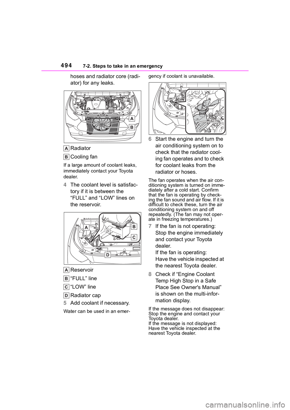 TOYOTA HIGHLANDER 2022 Owners Manual 4947-2. Steps to take in an emergency
hoses and radiator core (radi-
ator) for any leaks.
Radiator
Cooling fan
If a large amount of coolant leaks,
immediately contact your Toyota
dealer.
4 The coola TOYOTA HIGHLANDER 2022 Owners Manual 4947-2. Steps to take in an emergency
hoses and radiator core (radi-
ator) for any leaks.
Radiator
Cooling fan
If a large amount of coolant leaks,
immediately contact your Toyota
dealer.
4 The coola