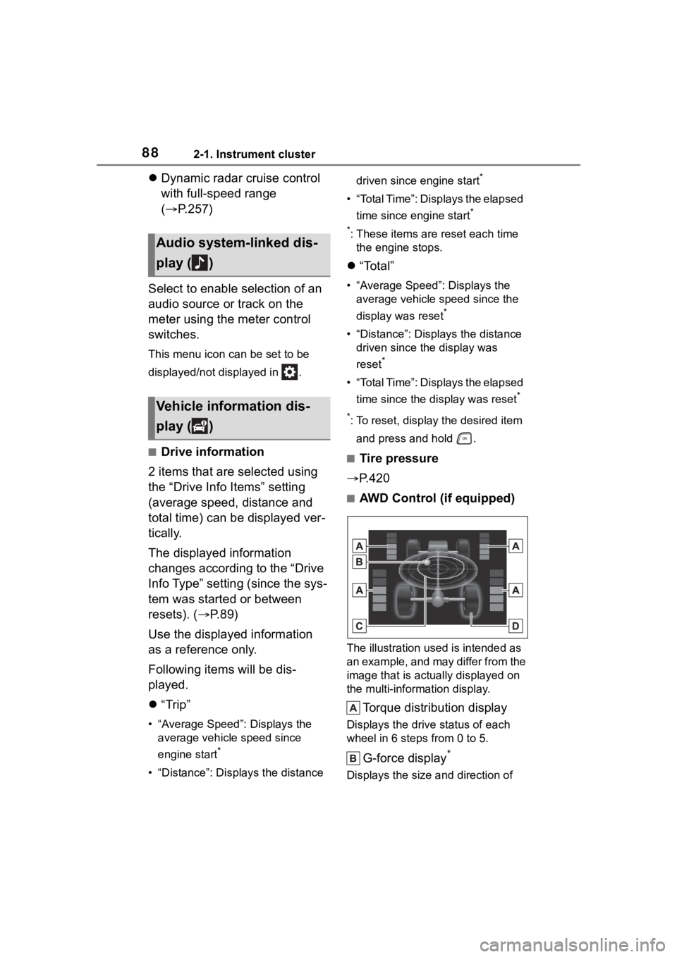 TOYOTA HIGHLANDER 2022 Owners Manual 882-1. Instrument cluster
Dynamic radar cruise control
with full-speed range
( P.257)
Select to enable selection of an
audio source or track on the
meter using the meter control
switches.
T TOYOTA HIGHLANDER 2022 Owners Manual 882-1. Instrument cluster
Dynamic radar cruise control
with full-speed range
( P.257)
Select to enable selection of an
audio source or track on the
meter using the meter control
switches.
T